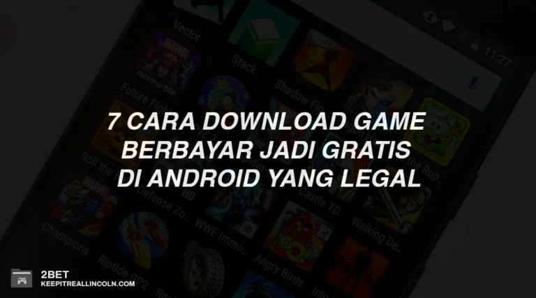 7 Cara Download Game Berbayar Jadi Gratis di Android yang Legal
