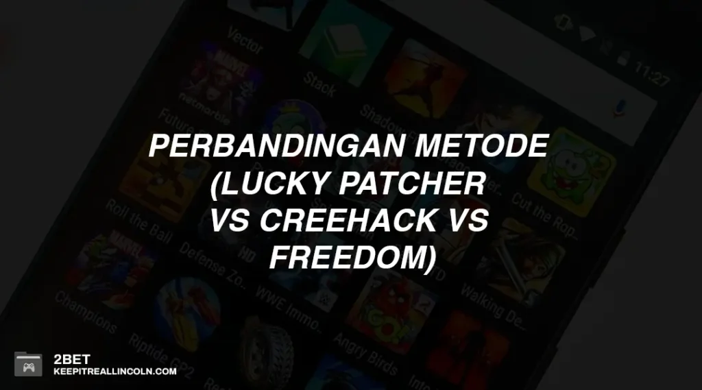 Perbandingan metode (Lucky Patcher vs Creehack vs Freedom)